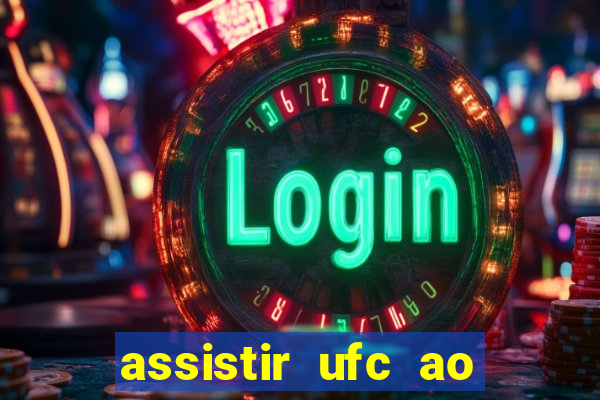 assistir ufc ao vivo futemax